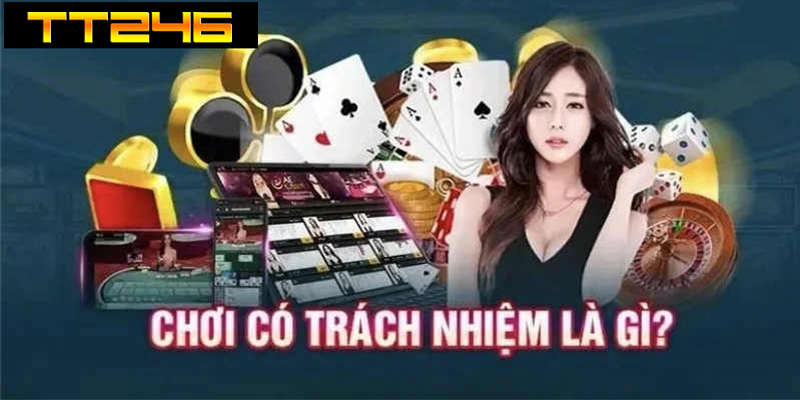 Nhà cái luôn khuyến khích người chơi có trách nhiệm hơn bao giờ hết